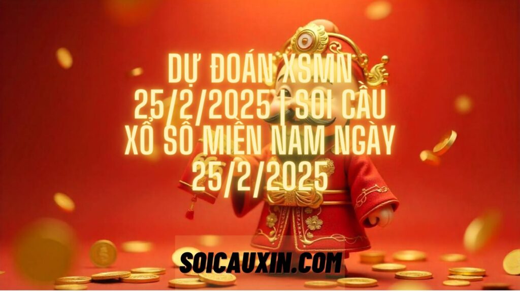 Dự Đoán XSMT 25/2/2025 | Soi Cầu Xổ Số Miền Trung Ngày 25 Tháng 2