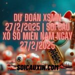 Dự Đoán XSMN 27/2/2025 | Soi Cầu Xổ Số Miền Nam Ngày 27/2/2025