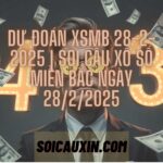 Dự Đoán XSMB 28-2-2025 | Soi Cầu Xổ Số Miền Bắc Ngày 28/2/2025