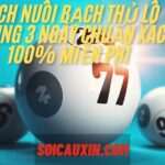 Cách nuôi bạch thủ lô khung 3 ngày chuẩn xác 100% miễn phí