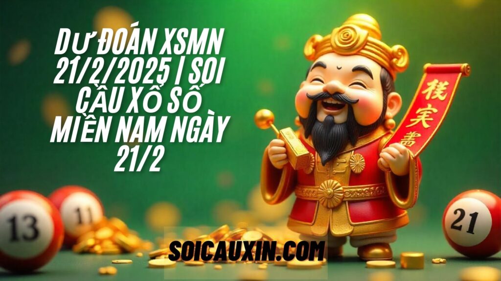 Dự Đoán XSMN 21/2/2025 | Soi Cầu Xổ Số Miền Nam Ngày 21/2