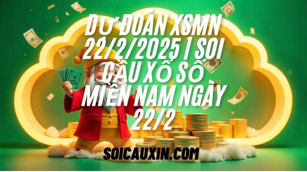 Dự Đoán XSMN 22/2/2025, Soi Cầu XSMN 22/2/2025, Xổ Số Miền Nam 22/2/2025, Chốt Số XSMN 22/2/2025, Dự Đoán KQXSMN 22/2/2025, Soi Cầu Lô XSMN 22/2/2025, Kết Quả Xổ Số Miền Nam 22/2/2025, Thống Kê XSMN 22/2/2025, XSMN Hôm Nay 22/2/2025, Soi Cầu 3 Càng XSMN 22/2/2025, Bạch Thủ Lô XSMN 22/2/2025, Soi Cầu XSMN Chính Xác 22/2/2025, Cầu Lô Miền Nam 22/2/2025.