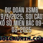 Dự đoán XSMB 9/3/2025, soi cầu Xổ Số Miền Bắc 09-03-2025