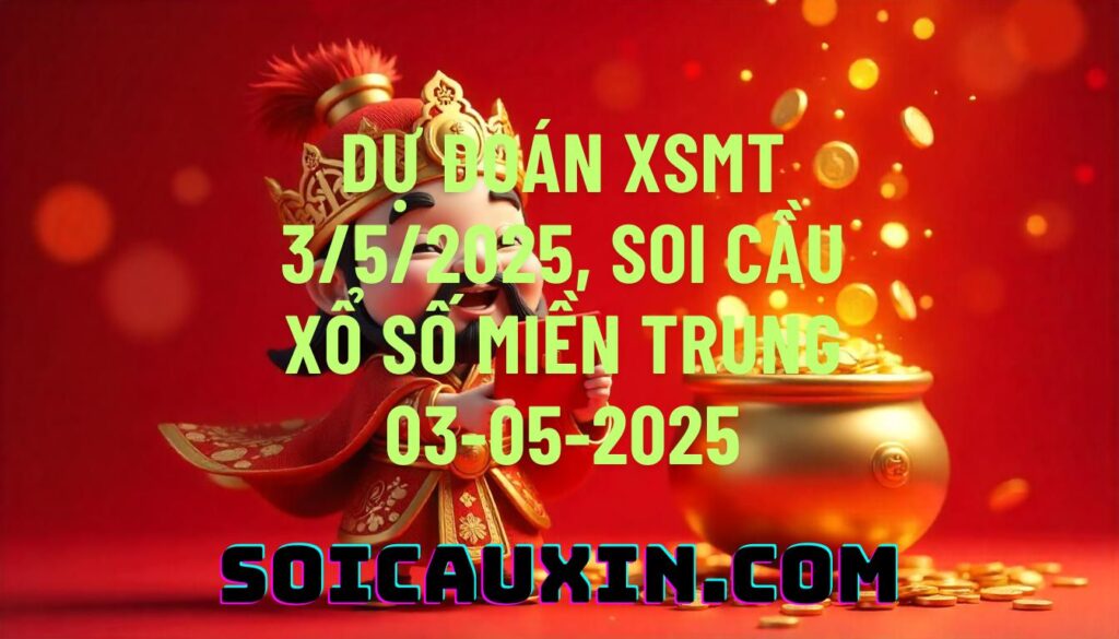 Dự đoán XSMT 3/5/2025, soi cầu Xổ Số Miền Trung 03-05-2025