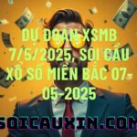Dự đoán XSMB 7/5/2025, soi cầu Xổ Số Miền Bắc 07-05-2025