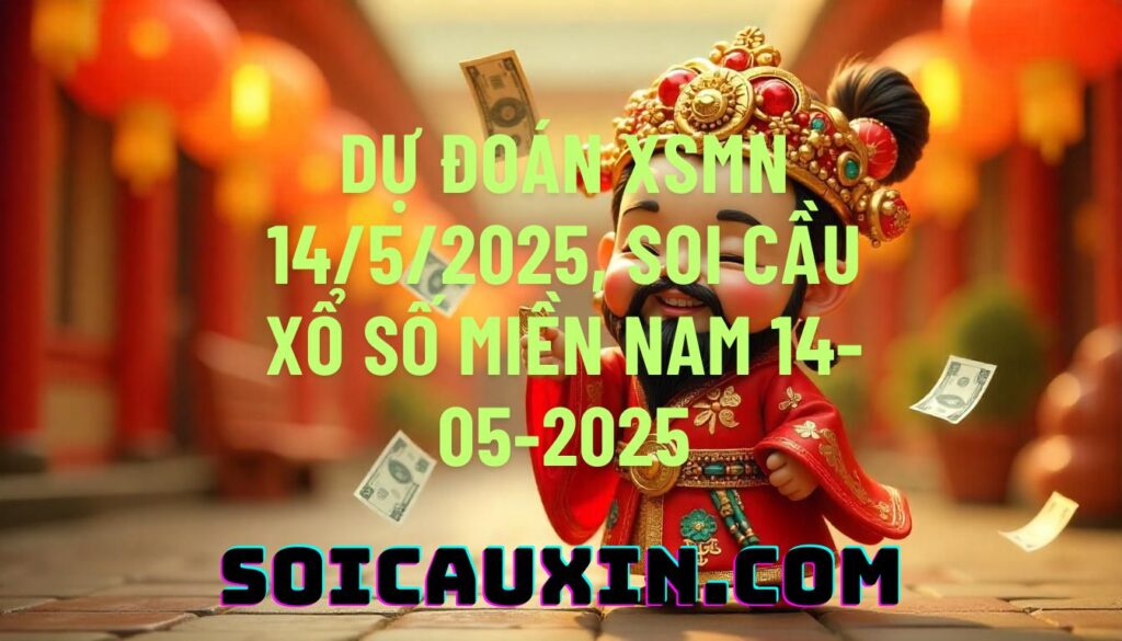 Dự đoán XSMN 14/5/2025, soi cầu Xổ Số Miền Nam 14-05-2025