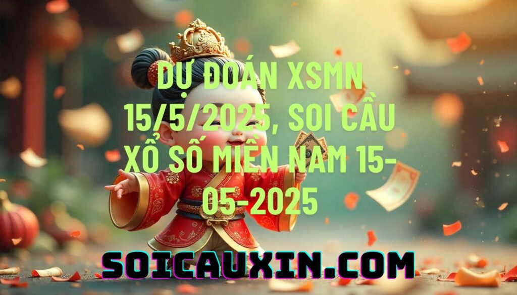 Dự đoán XSMN 16/5/2025, soi cầu Xổ Số Miền Nam 16-05-2025