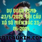 Dự đoán XSMB 23/5/2025, soi cầu Xổ Số Miền Bắc 23-05-2025