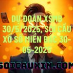 Dự đoán XSMB 30/5/2025, soi cầu Xổ Số Miền Bắc 30-05-2025